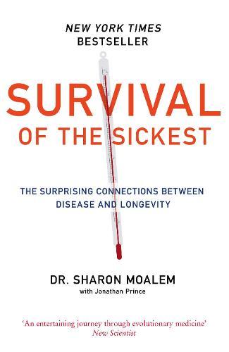 Survival of the Sickest: The Surprising Connections Between Disease and Longevity