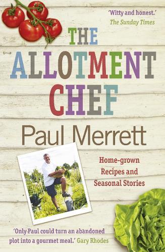 The Allotment Chef: Home-Grown Recipes and Seasonal Stories