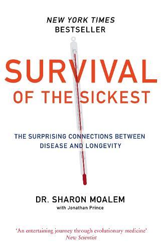 Survival of the Sickest: A Medical Maverick Discovers Why We Need Disease