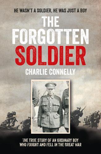 The Forgotten Soldier: He Wasn’t a Soldier, He Was Just a Boy