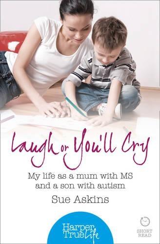 HarperTrue Life - a Short Read - Laugh or You'll Cry: My Life as a Mum with MS and a Son with Autism