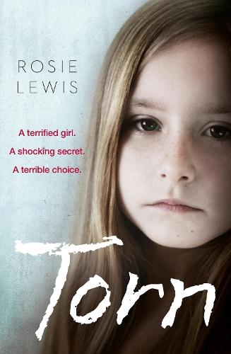 Torn: A Terrified Girl. a Shocking Secret. a Terrible Choice.