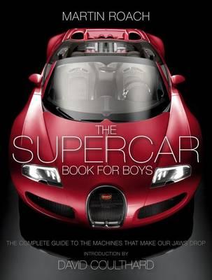 The Supercar Book: The Complete Guide to the Machines That Make Our Jaws Drop