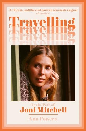 Travelling: On the Path of Joni Mitchell