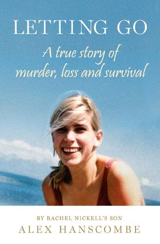 Letting Go: A True Story of Murder, Loss and Survival by Rachel Nickell’s Son