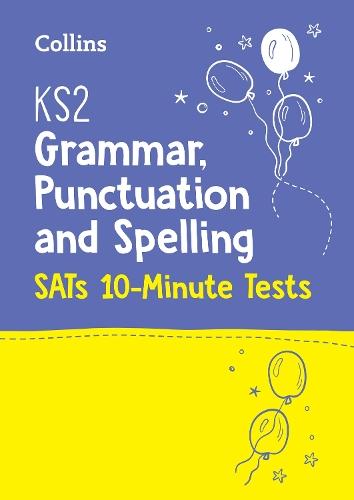 KS2 English Grammar, Punctuation and Spelling SATs 10-Minute Tests: For the 2026 Tests