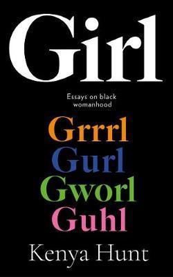 GIRL: Essays on Womanhood and Belonging in the Age of Black Girl Magic