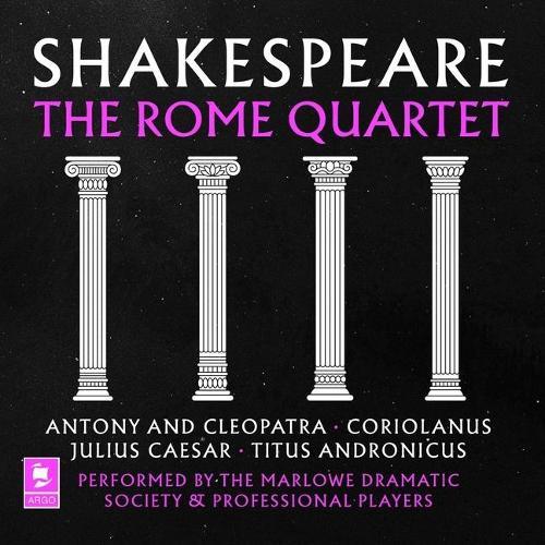 Shakespeare: The Rome Quartet: Antony and Cleopatra, Coriolanus, Julius Caesar, Titus Andronicus