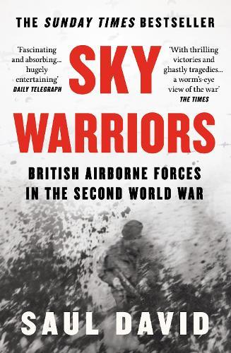 Sky Warriors: British Airborne Forces in the Second World War
