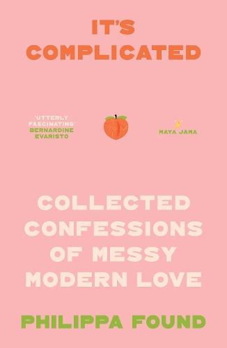 It’s Complicated: Confessions of Messy Modern Love