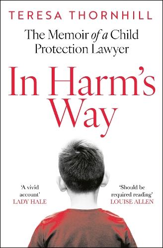 In Harm’s Way: The Memoir of a Child Protection Lawyer from the Most Secretive Court in England and Wales – the Family Court