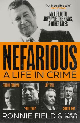 Nefarious: A Life in Crime – My Life with Joey Pyle, the Krays and Other Faces