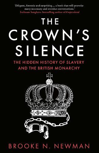 The Crown’s Silence: The Hidden History of Slavery and the British Monarchy