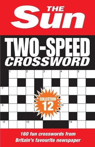 The Sun Two-Speed Crossword Collection 12: 160 Two-in-One Cryptic and Coffee Time Crosswords