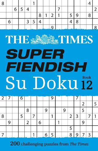 The Times Super Fiendish Su Doku Book 12: 200 Challenging Puzzles