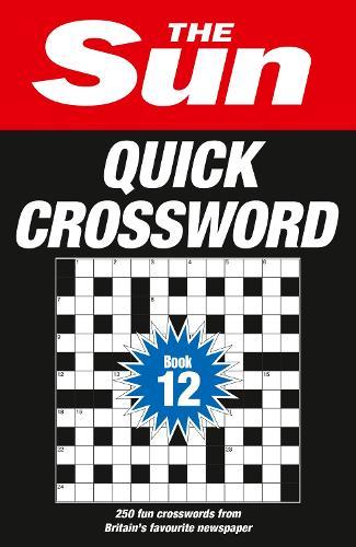 The Sun Quick Crossword Book 12: 250 Fun Crosswords from Britain’s Favourite Newspaper