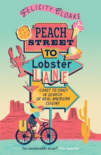 Peach Street to Lobster Lane: Coast to Coast in Search of Real American Cuisine