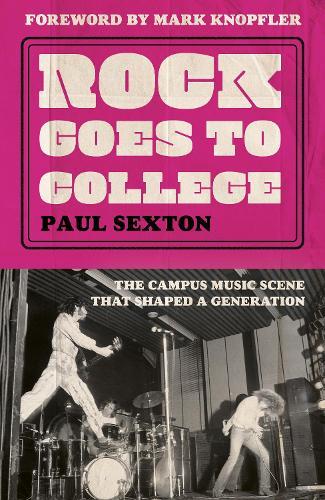 Rock Goes to College: The Campus Music Scene That Shaped a Generation