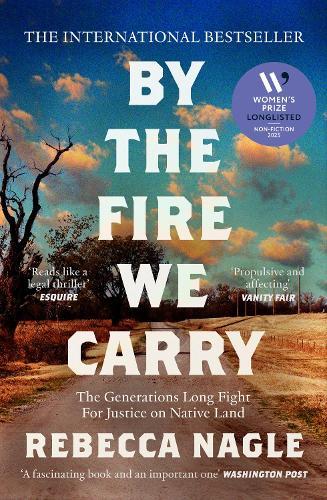 By the Fire We Carry: The Generations-Long Fight for Justice on Native Land