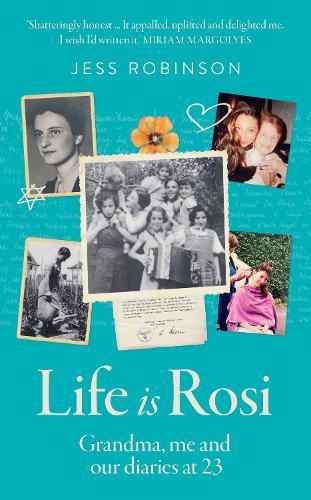 Life Is Rosi: Grandma, Me and Our Diaries at 23