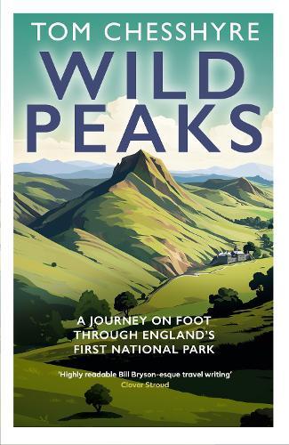Wild Peaks: A Journey on Foot Through England’s First National Park
