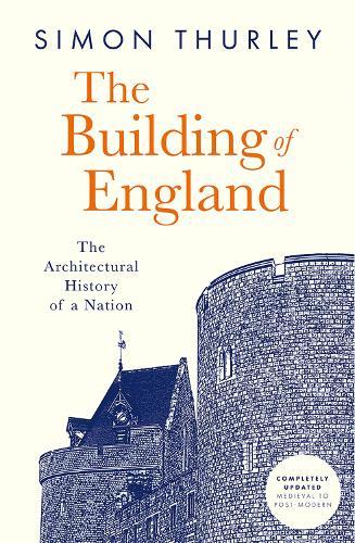 The Building of England: The Architectural History of a Nation
