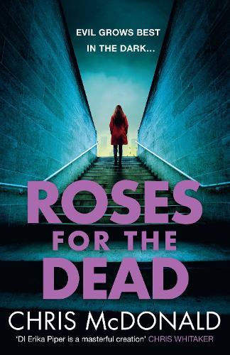 Roses for the Dead: Evil Grows Best in the Dark…