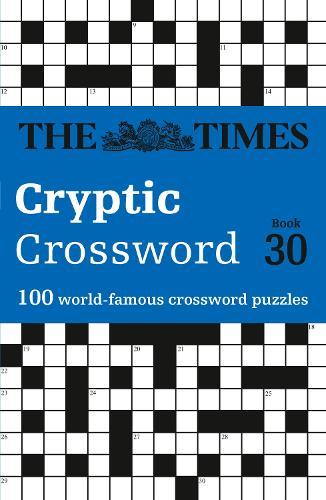 The Times Cryptic Crossword Book 30: 100 World-Famous Crossword Puzzles