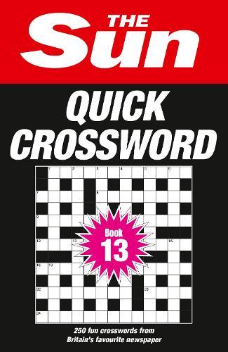 The Sun Quick Crossword Book 13: 250 Fun Crosswords from Britain’s Favourite Newspaper