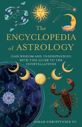 The Encyclopedia of Astrology: Gain Wisdom and Understanding with This Guide to the Constellations