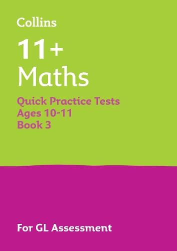11+ Maths Quick Practice Tests Age 10-11 (Year 6) Book 3: For the 2026 Gl Assessment Tests