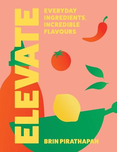 Elevate: Everyday Ingredients, Incredible Flavours