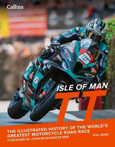 Isle of Man TT: The Illustrated History of the World’s Greatest Motorcycle Road Race
