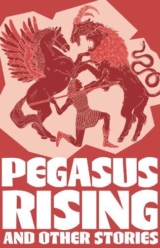 Pegasus Rising and Other Stories: Complete the Code Anthology 4