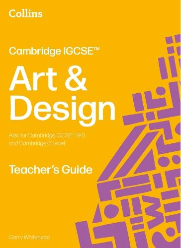 Cambridge IGCSE™ Art and Design Teacher’s Guide