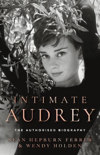 Intimate Audrey: The Authorised Biography