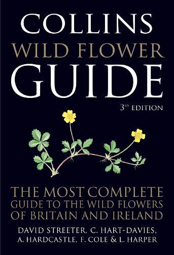 Collins Wild Flower Guide: The Most Complete Guide to the Wild Flowers of Britain and Ireland
