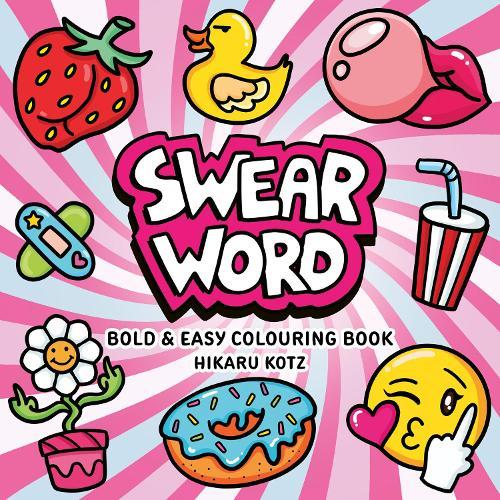 Swear Word: Bold and Easy Colouring Book for Adults