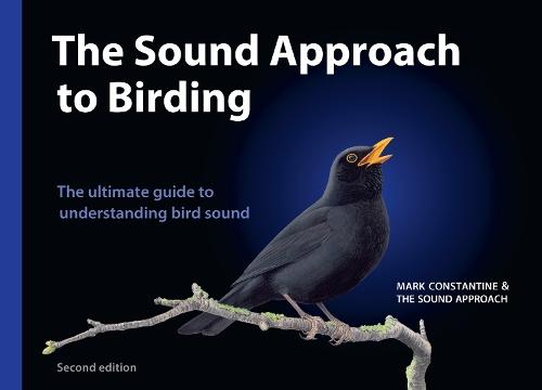 The Sound Approach to Birding: A Guide to Understanding Bird Sound