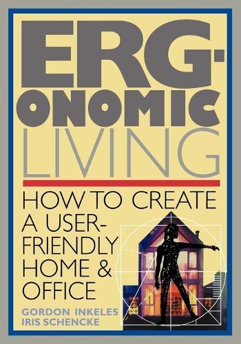 Ergonomic Living: How to Create a User-Friendly Home and Office