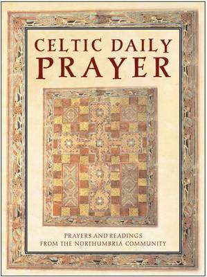 Celtic Daily Prayer: Prayers and Readings from the Northumbria Community