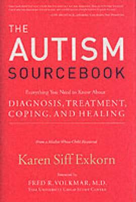 The Autism Sourcebook: Everything You Need To Know - From A Mother Whose Child Recovered