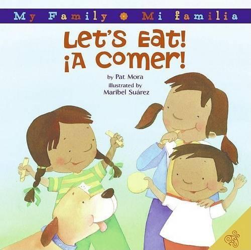 Let's Eat!/A Comer!: Bilingual English-Spanish
