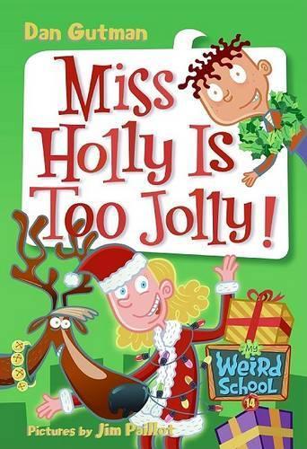 My Weird School #14: Miss Holly Is Too Jolly!: A Christmas Holiday Book for Kids