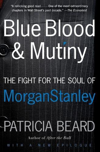 Blue Blood and Mutiny: The Fight for the Soul of Morgan Stanley