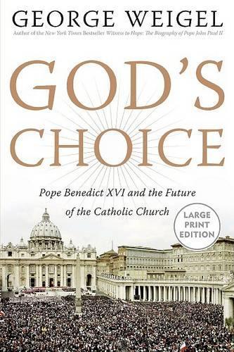 God's Choice: Pope Benedict XVI and the Future of the Catholic Church