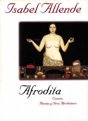 Afrodita: Guentos, Recetas y Otros Afrodisiacos