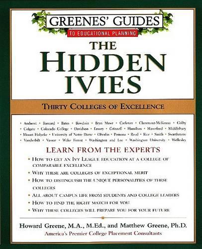 Greenes' Guides to Educational Planning: The Hidden Ivies: Thirty Colleges of Excellence