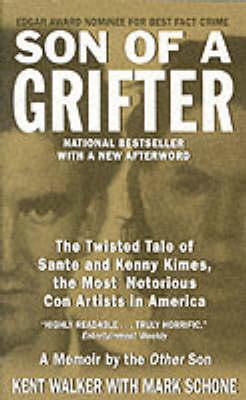 Son of a Grifter The twisted tale of Sante and Kenny Kimes, the most notorious con artist