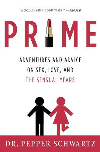 Prime: Adventures and Advice on Sex, Love, and the Sensual Years